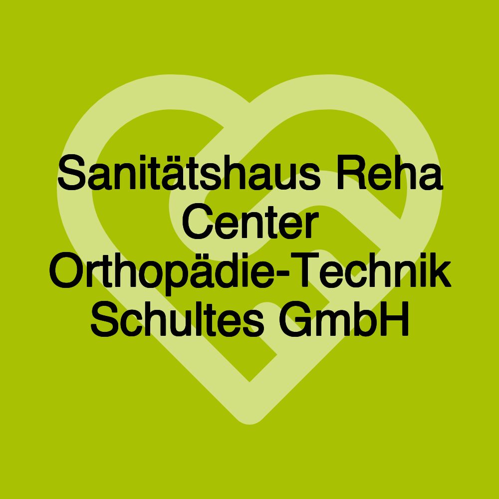 Sanitätshaus Reha Center Orthopädie-Technik Schultes GmbH