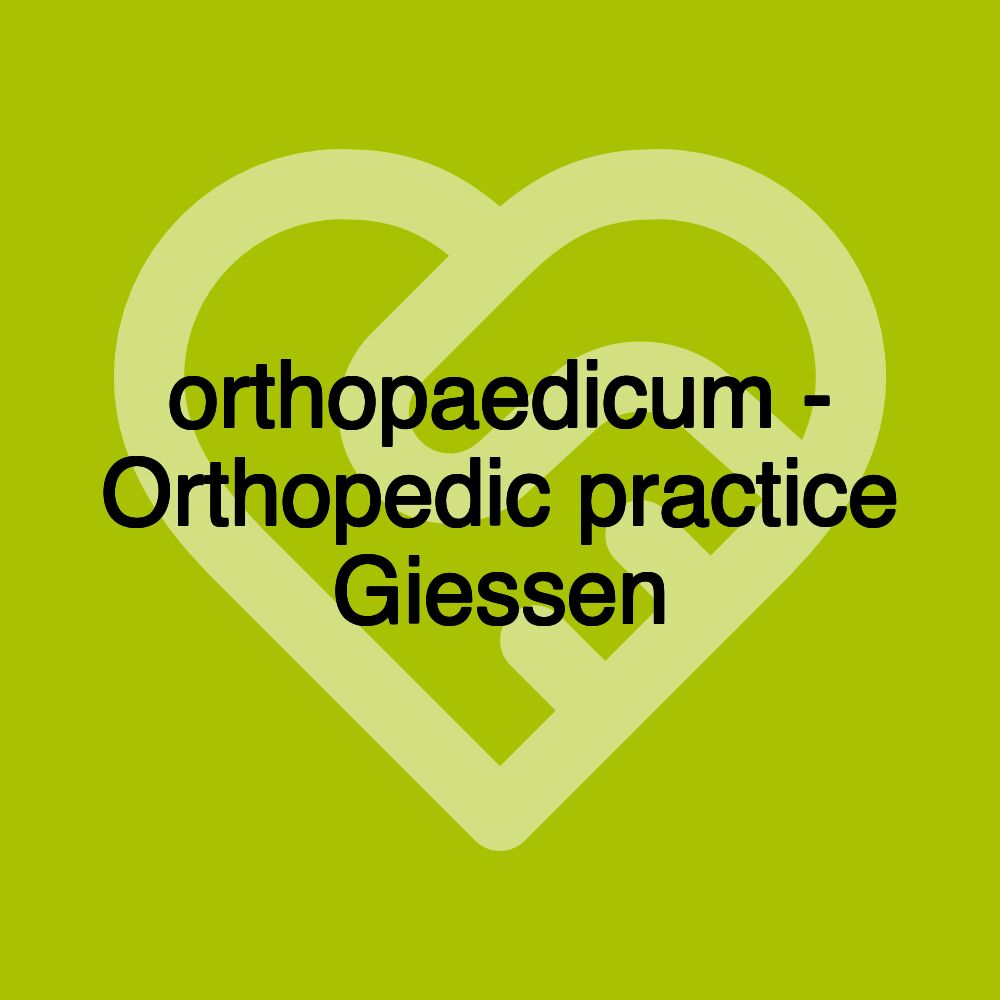 orthopaedicum - Orthopedic practice Giessen