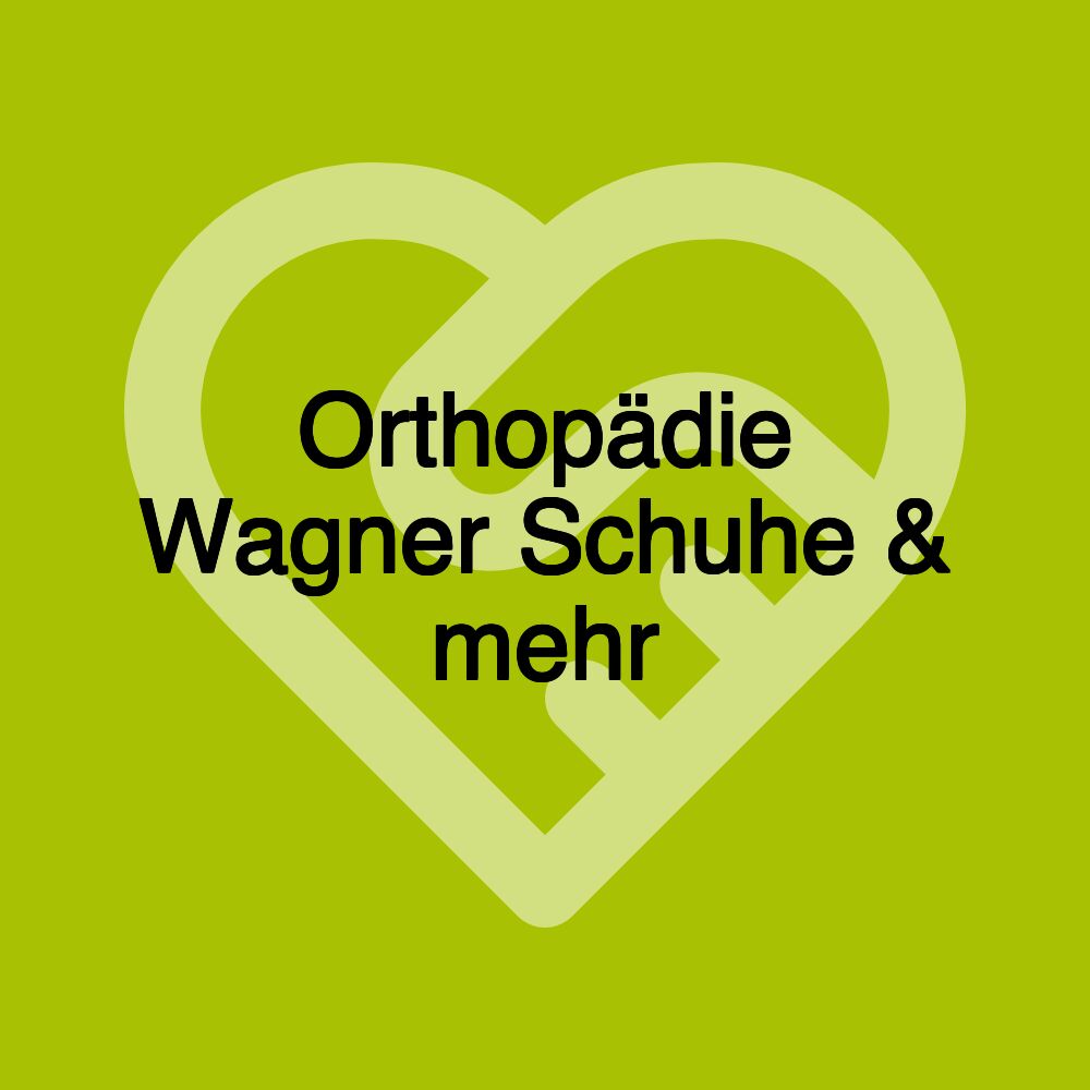 Orthopädie Wagner Schuhe & mehr