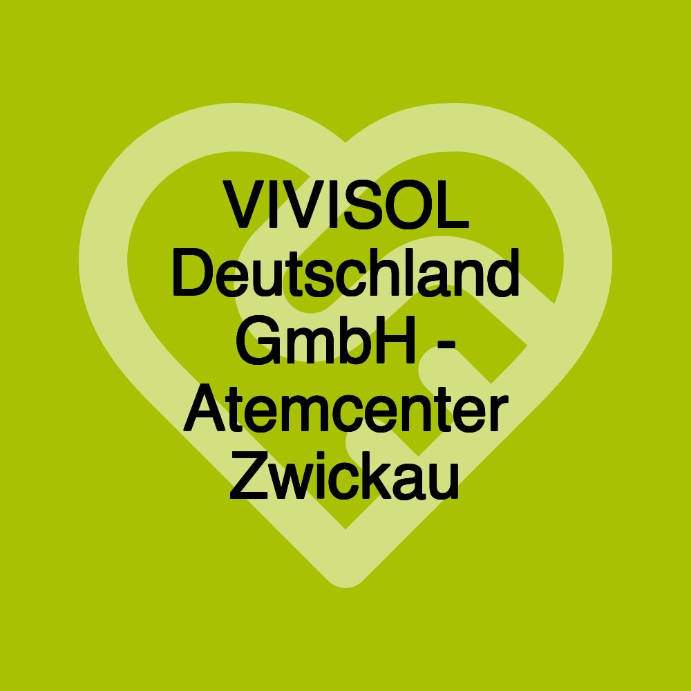 VIVISOL Deutschland GmbH - Atemcenter Zwickau