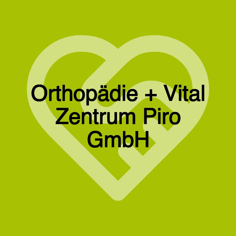 Orthopädie + Vital Zentrum Piro GmbH