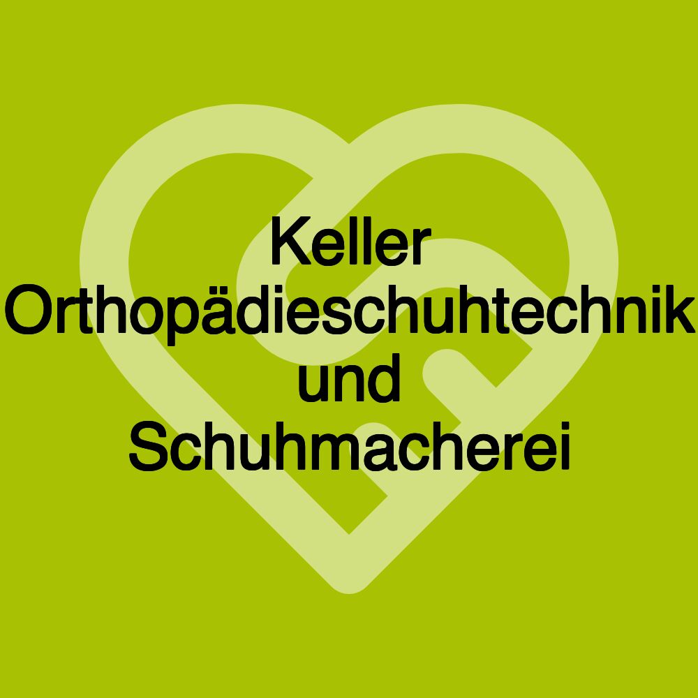 Keller Orthopädieschuhtechnik und Schuhmacherei