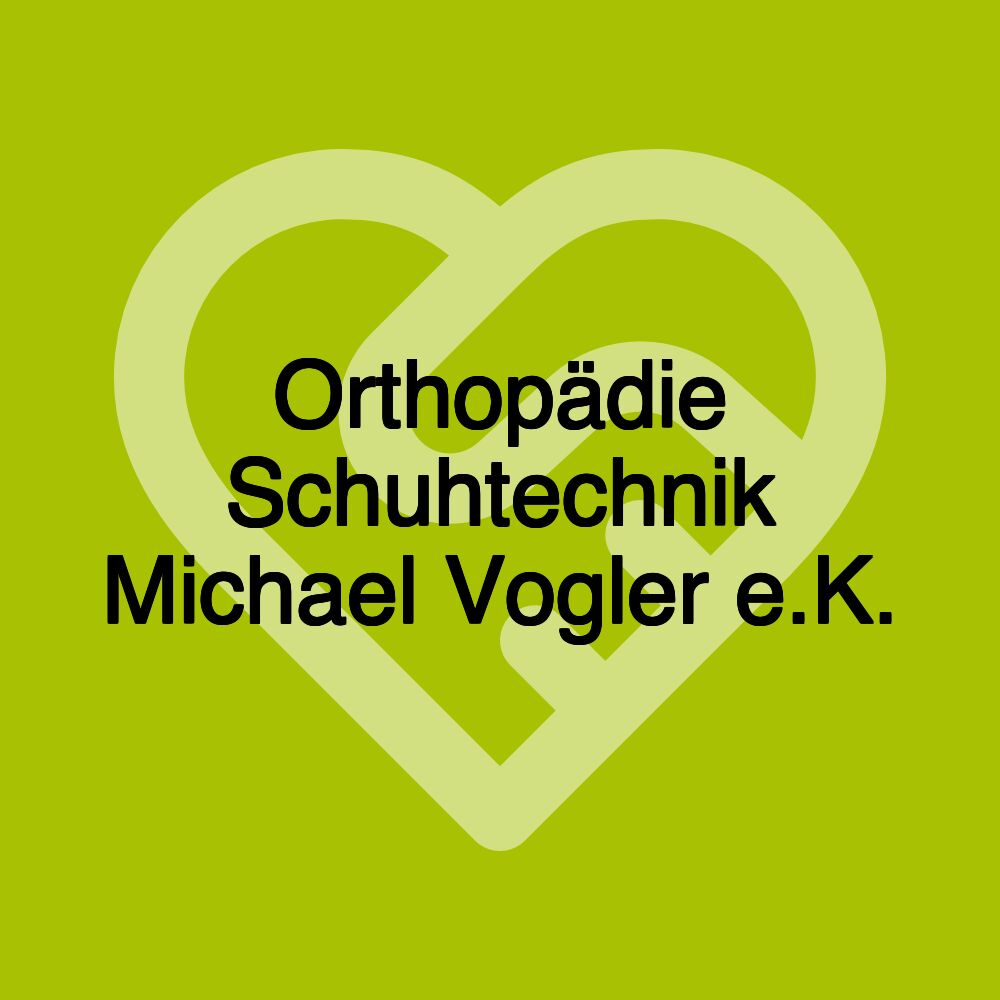 Orthopädie Schuhtechnik Michael Vogler e.K.