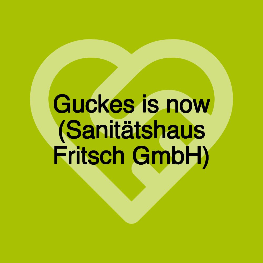 Guckes is now (Sanitätshaus Fritsch GmbH)