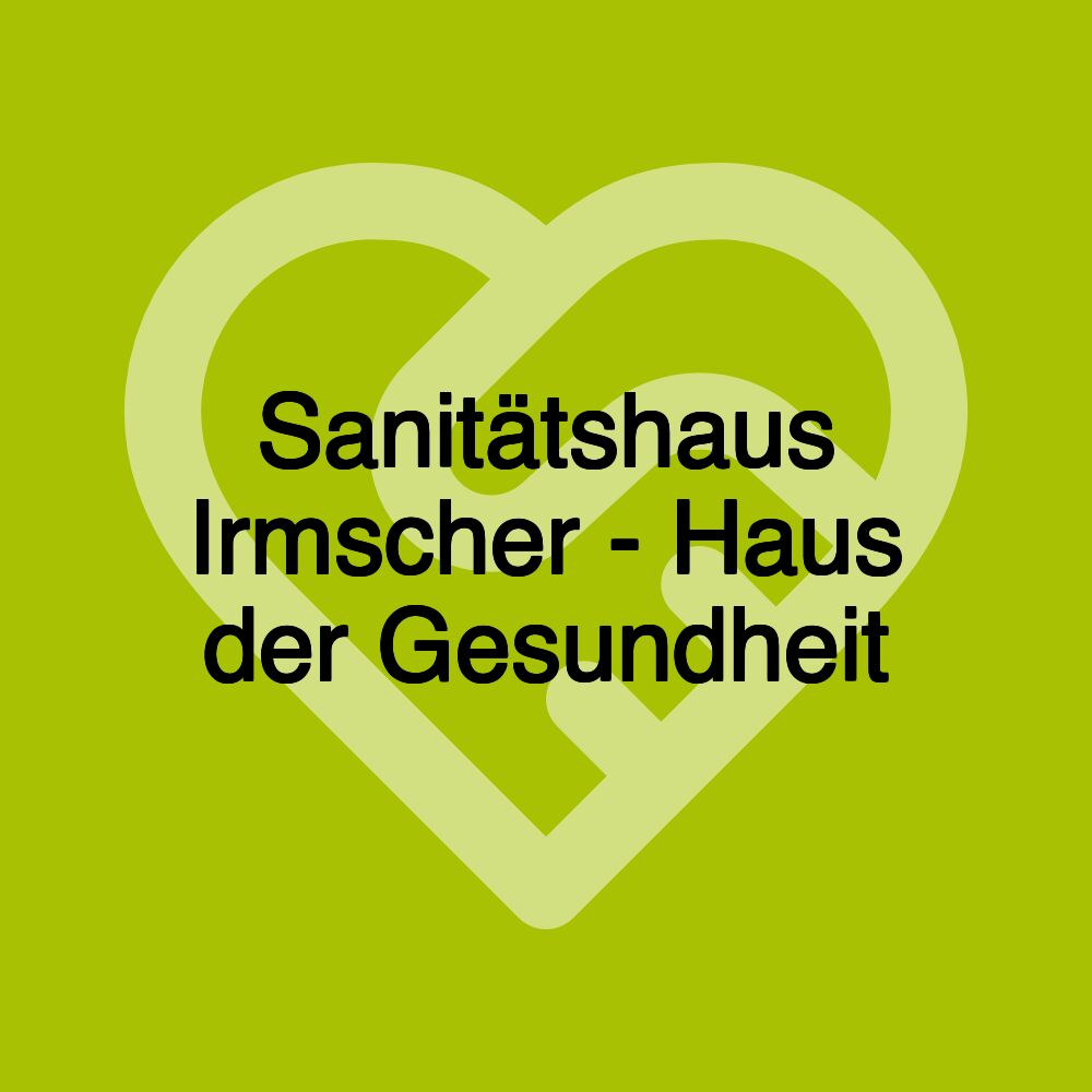 Sanitätshaus Irmscher - Haus der Gesundheit