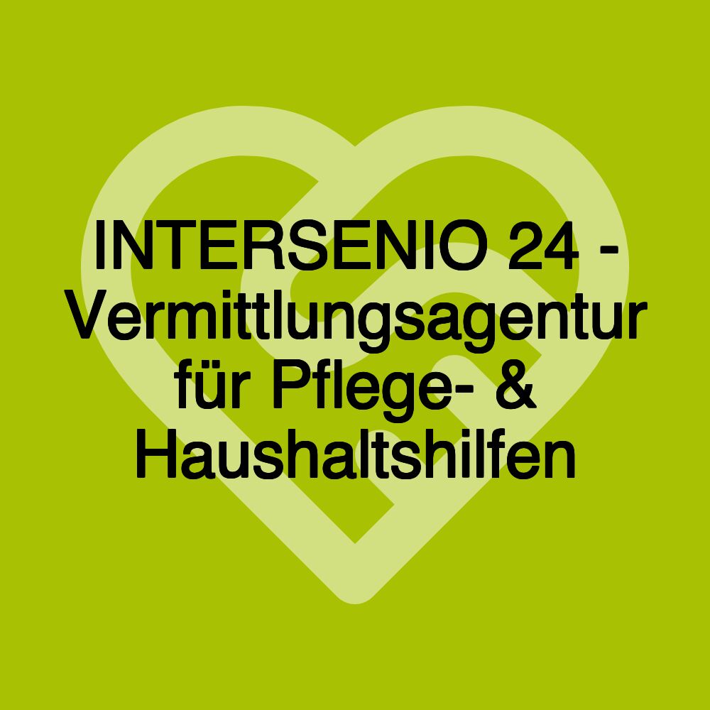 INTERSENIO 24 - Vermittlungsagentur für Pflege- & Haushaltshilfen