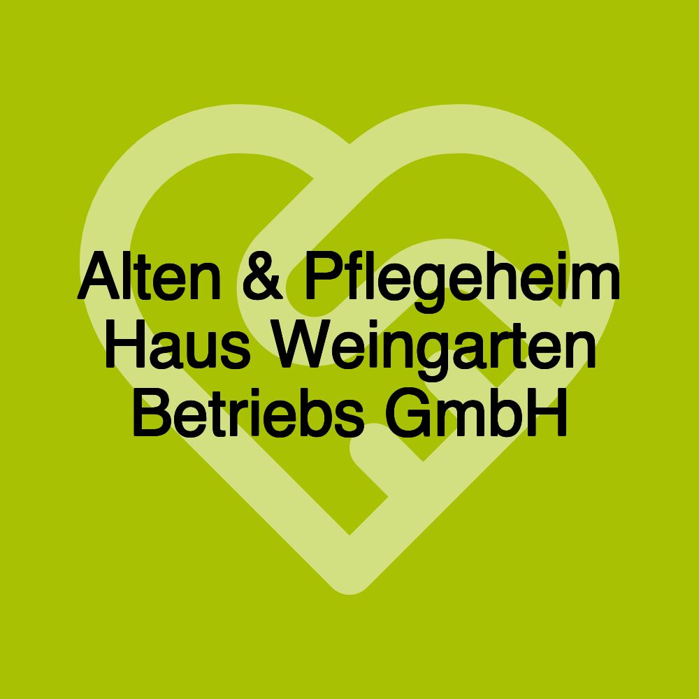 Alten & Pflegeheim Haus Weingarten Betriebs GmbH