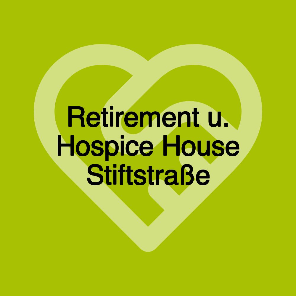 Retirement u. Hospice House Stiftstraße