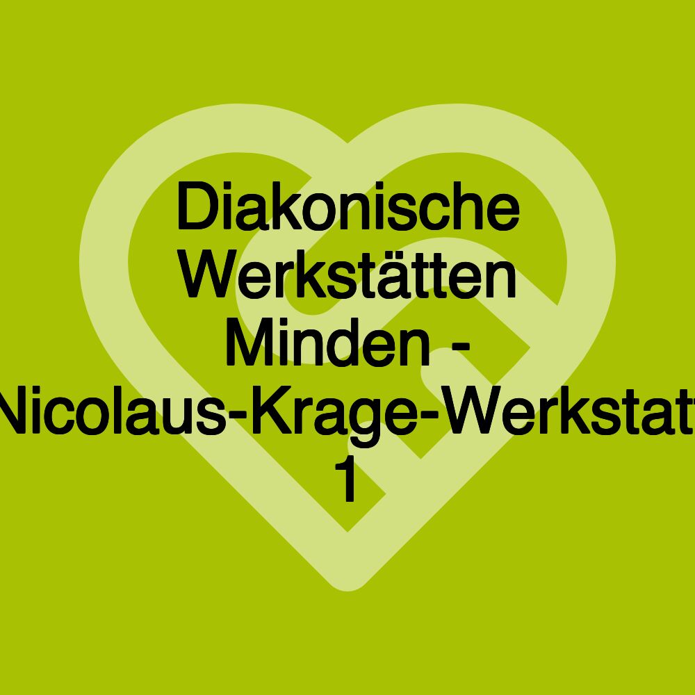 Diakonische Werkstätten Minden - Nicolaus-Krage-Werkstatt 1