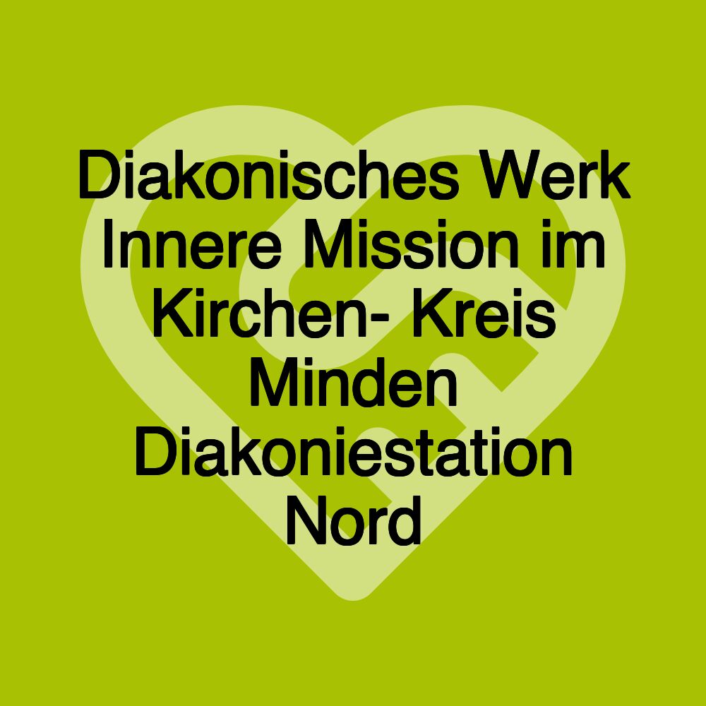 Diakonisches Werk Innere Mission im Kirchen- Kreis Minden Diakoniestation Nord