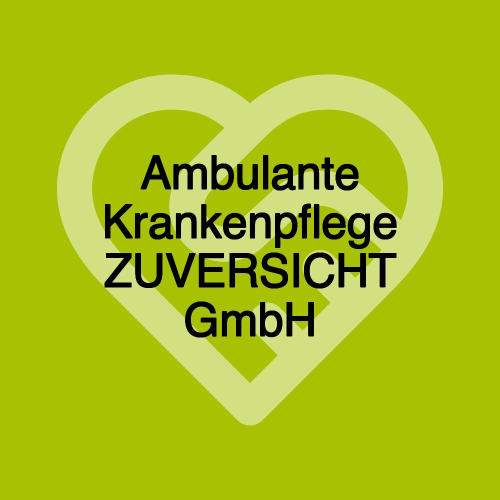 Ambulante Krankenpflege ZUVERSICHT GmbH