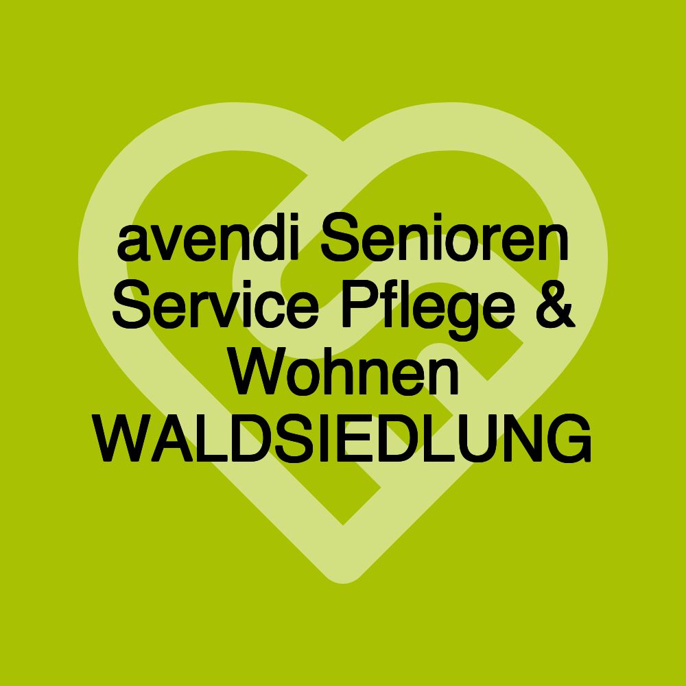 avendi Senioren Service Pflege & Wohnen WALDSIEDLUNG