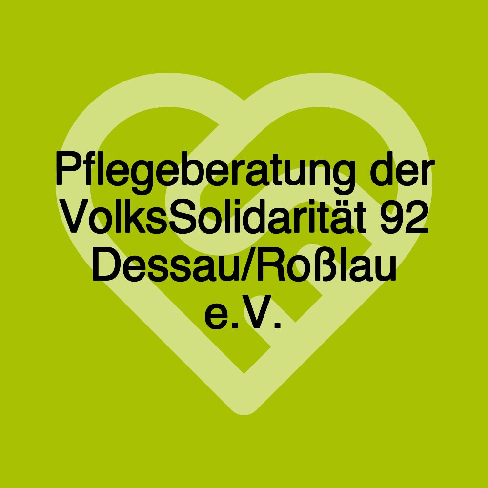 Pflegeberatung der VolksSolidarität 92 Dessau/Roßlau e.V.