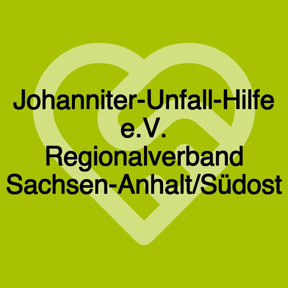 Johanniter-Unfall-Hilfe e.V. Regionalverband Sachsen-Anhalt/Südost