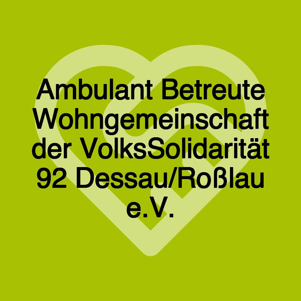 Ambulant Betreute Wohngemeinschaft der VolksSolidarität 92 Dessau/Roßlau e.V.