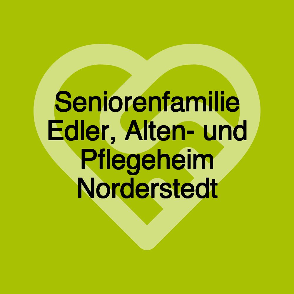 Seniorenfamilie Edler, Alten- und Pflegeheim Norderstedt