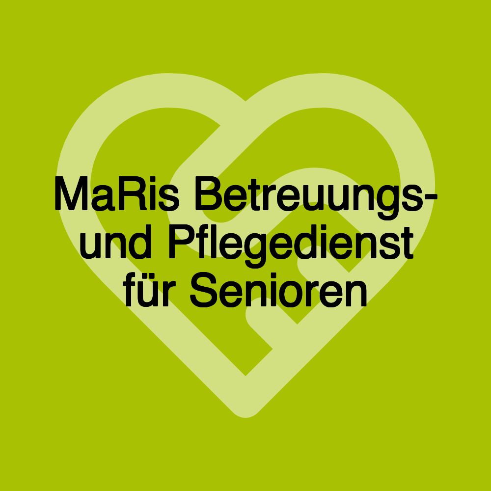 MaRis Betreuungs- und Pflegedienst für Senioren