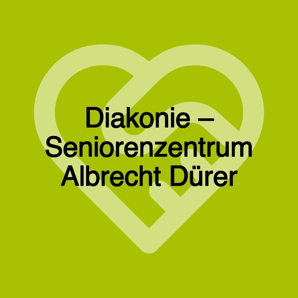 Diakonie – Seniorenzentrum Albrecht Dürer