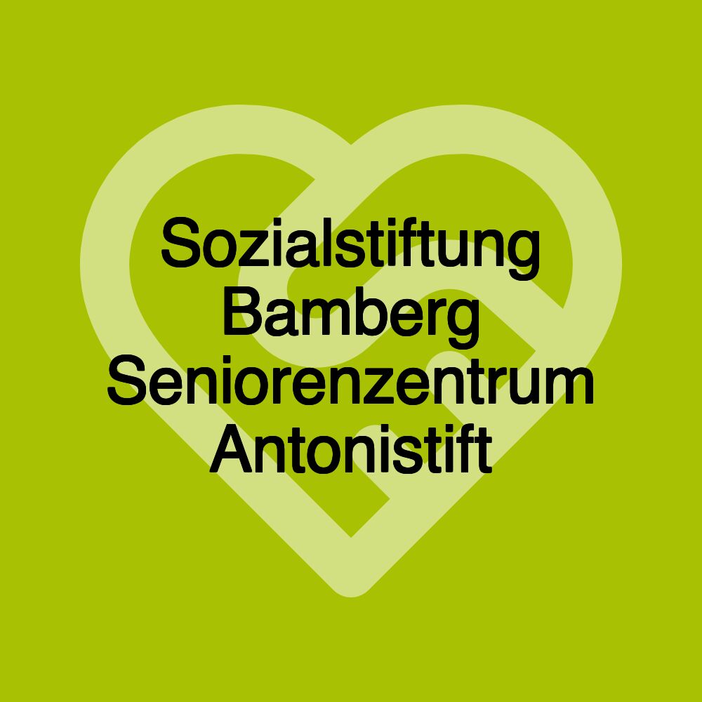 Sozialstiftung Bamberg Seniorenzentrum Antonistift