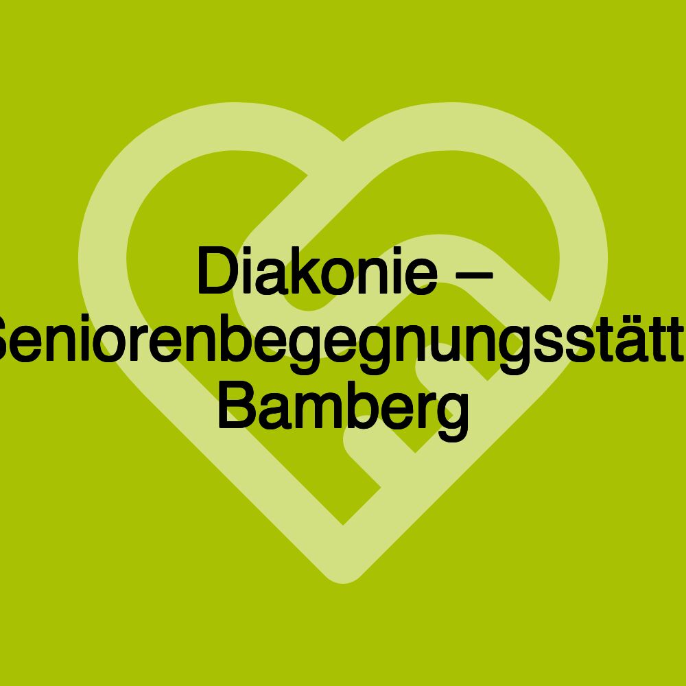 Diakonie – Seniorenbegegnungsstätte Bamberg