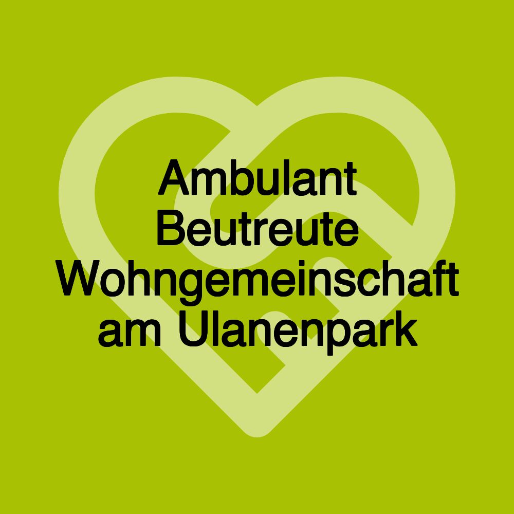 Ambulant Beutreute Wohngemeinschaft am Ulanenpark