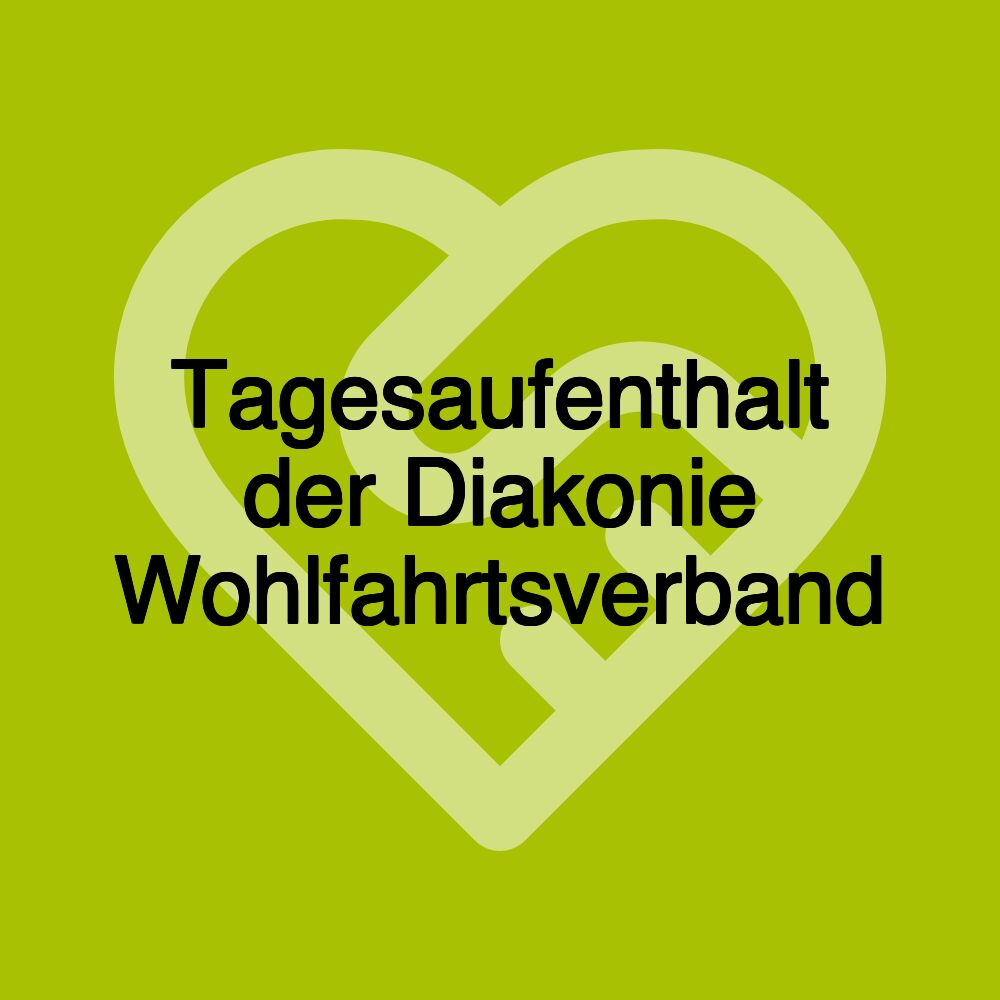 Tagesaufenthalt der Diakonie Wohlfahrtsverband