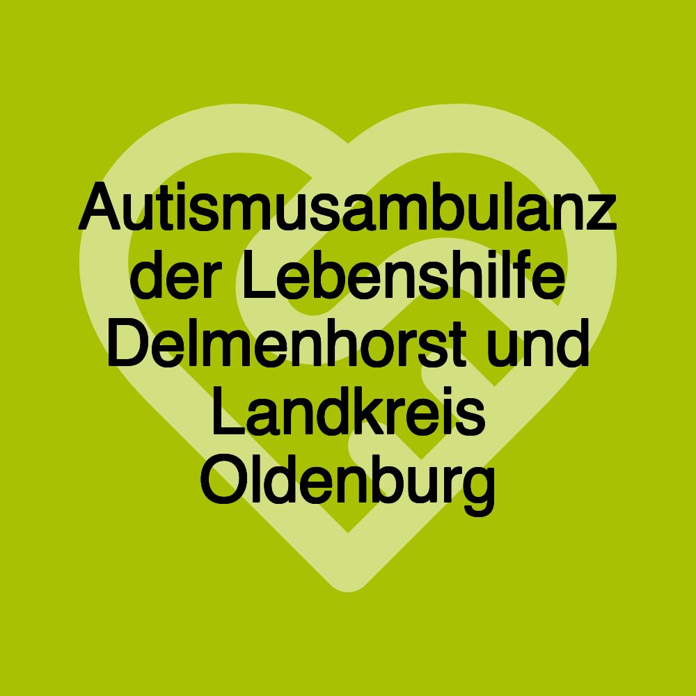 Autismusambulanz der Lebenshilfe Delmenhorst und Landkreis Oldenburg