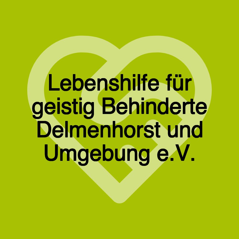 Lebenshilfe für geistig Behinderte Delmenhorst und Umgebung e.V.