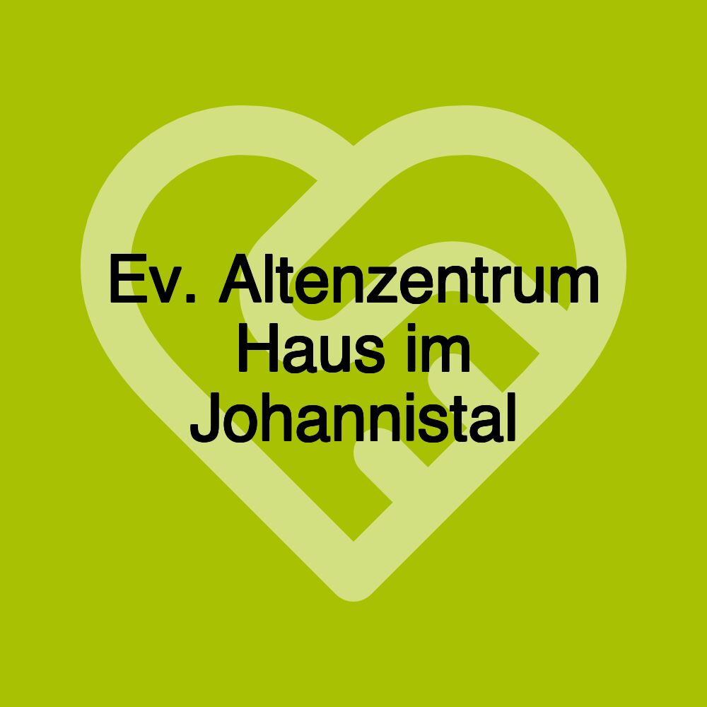 Ev. Altenzentrum Haus im Johannistal