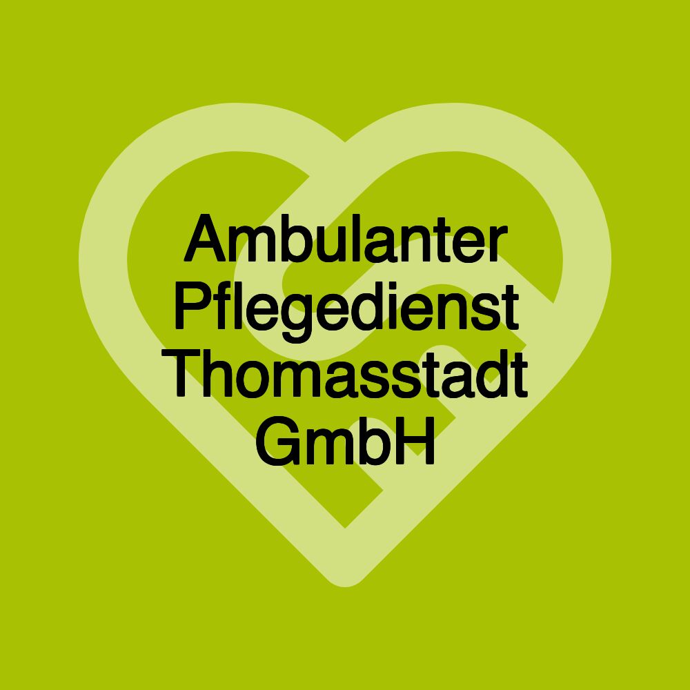 Ambulanter Pflegedienst Thomasstadt GmbH