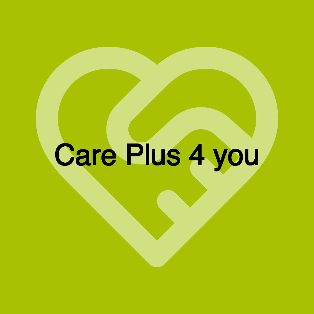 Care Plus 4 you