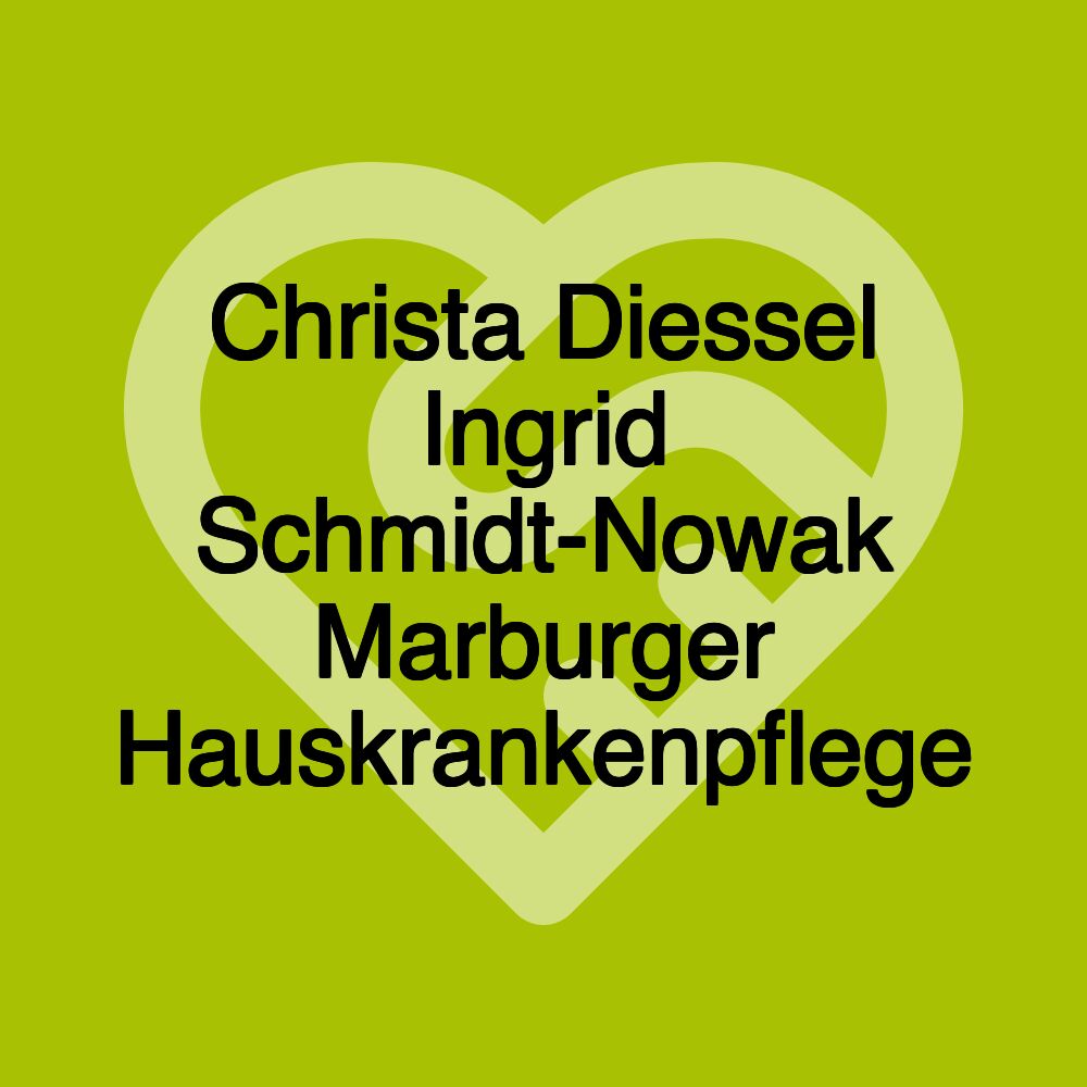 Christa Diessel Ingrid Schmidt-Nowak Marburger Hauskrankenpflege