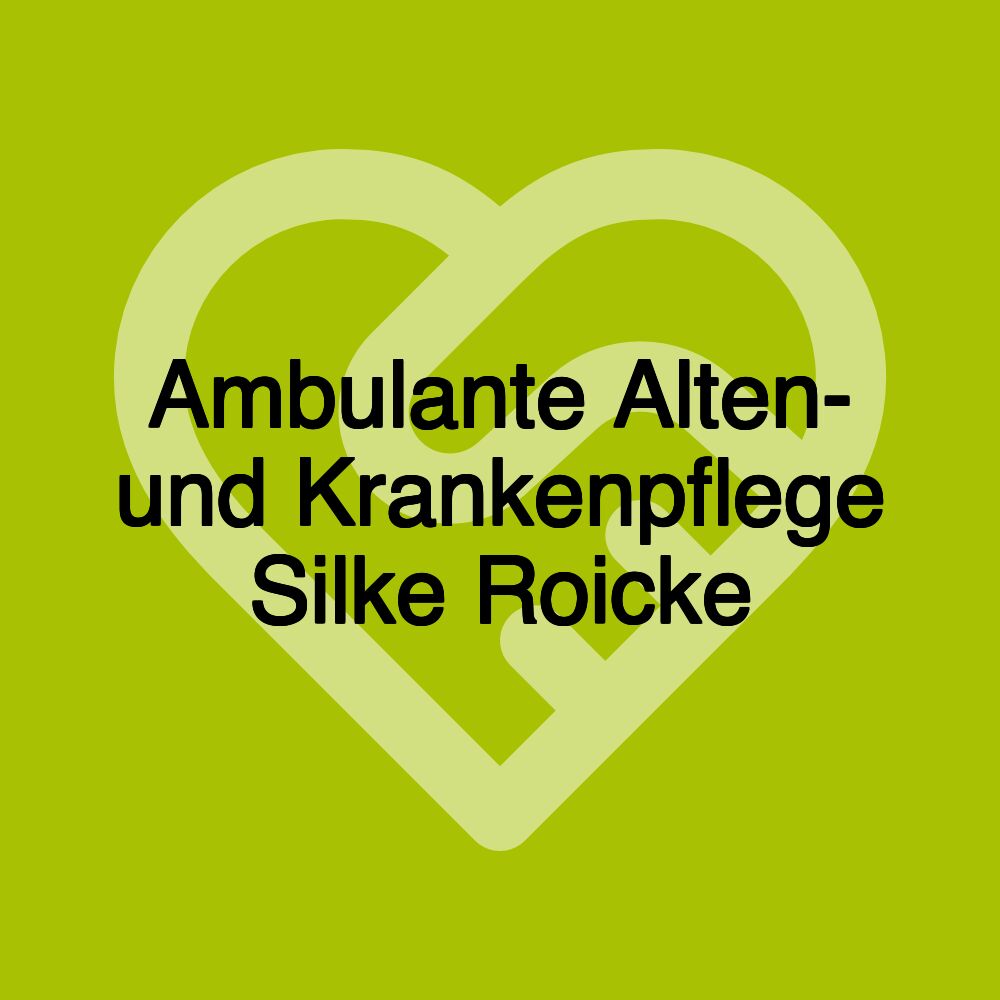 Ambulante Alten- und Krankenpflege Silke Roicke