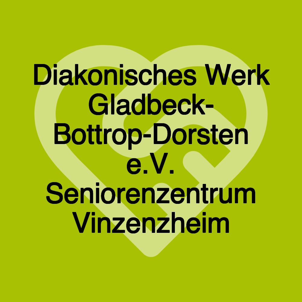 Diakonisches Werk Gladbeck- Bottrop-Dorsten e.V. Seniorenzentrum Vinzenzheim