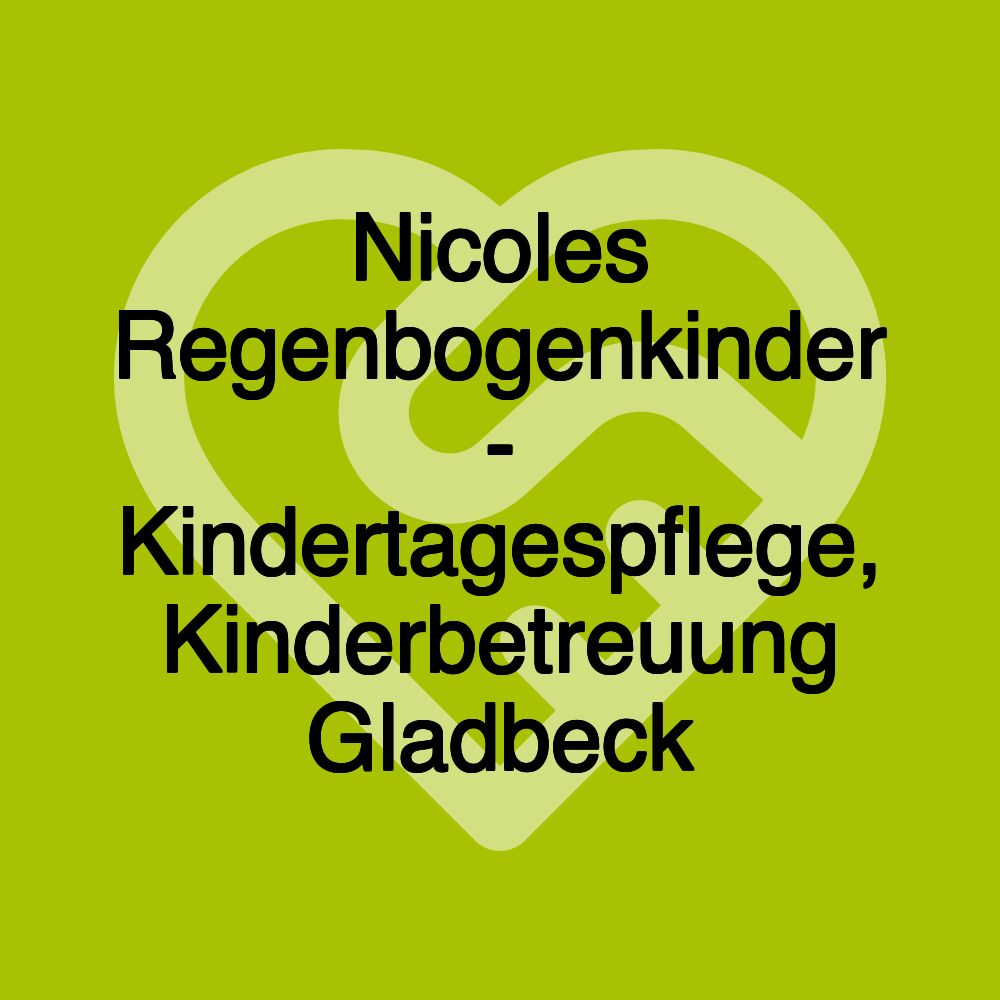 Nicoles Regenbogenkinder - Kindertagespflege, Kinderbetreuung Gladbeck