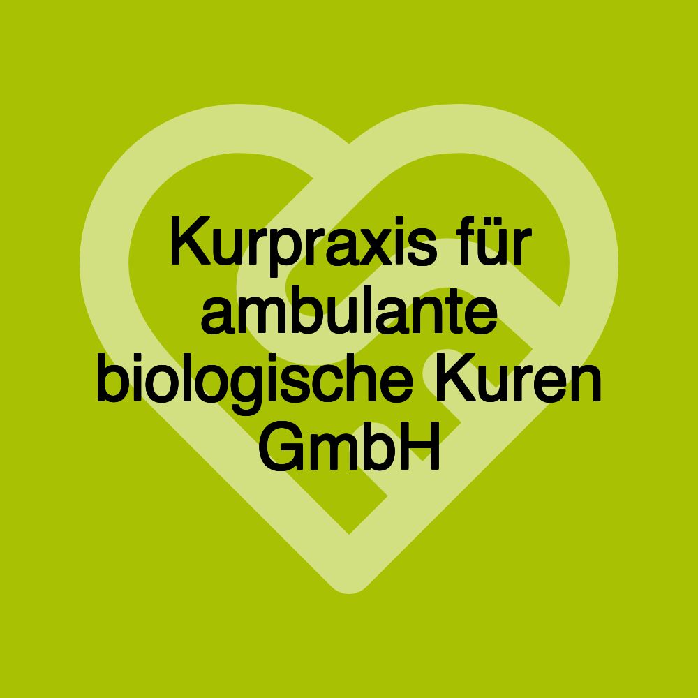 Kurpraxis für ambulante biologische Kuren GmbH