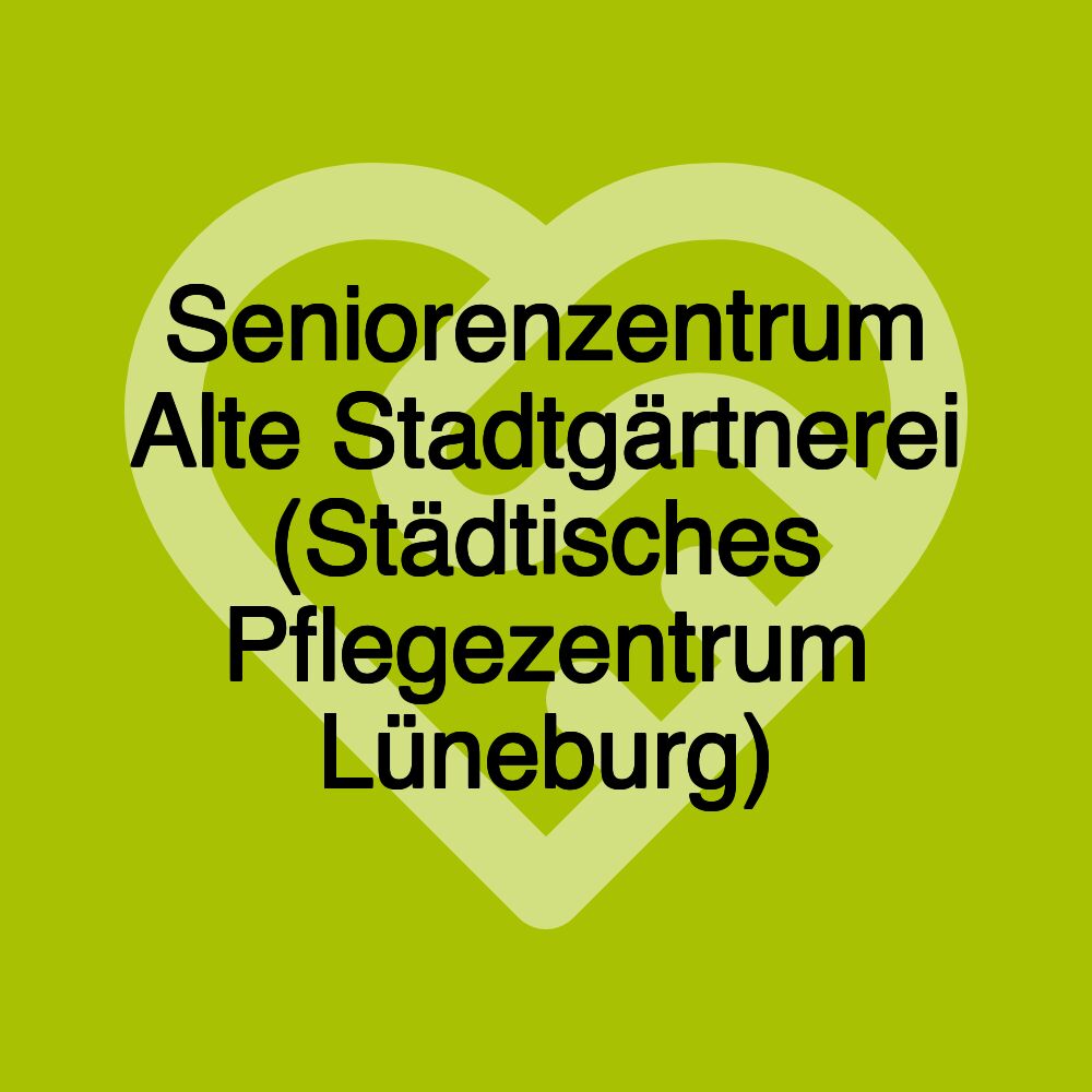 Seniorenzentrum Alte Stadtgärtnerei (Städtisches Pflegezentrum Lüneburg)