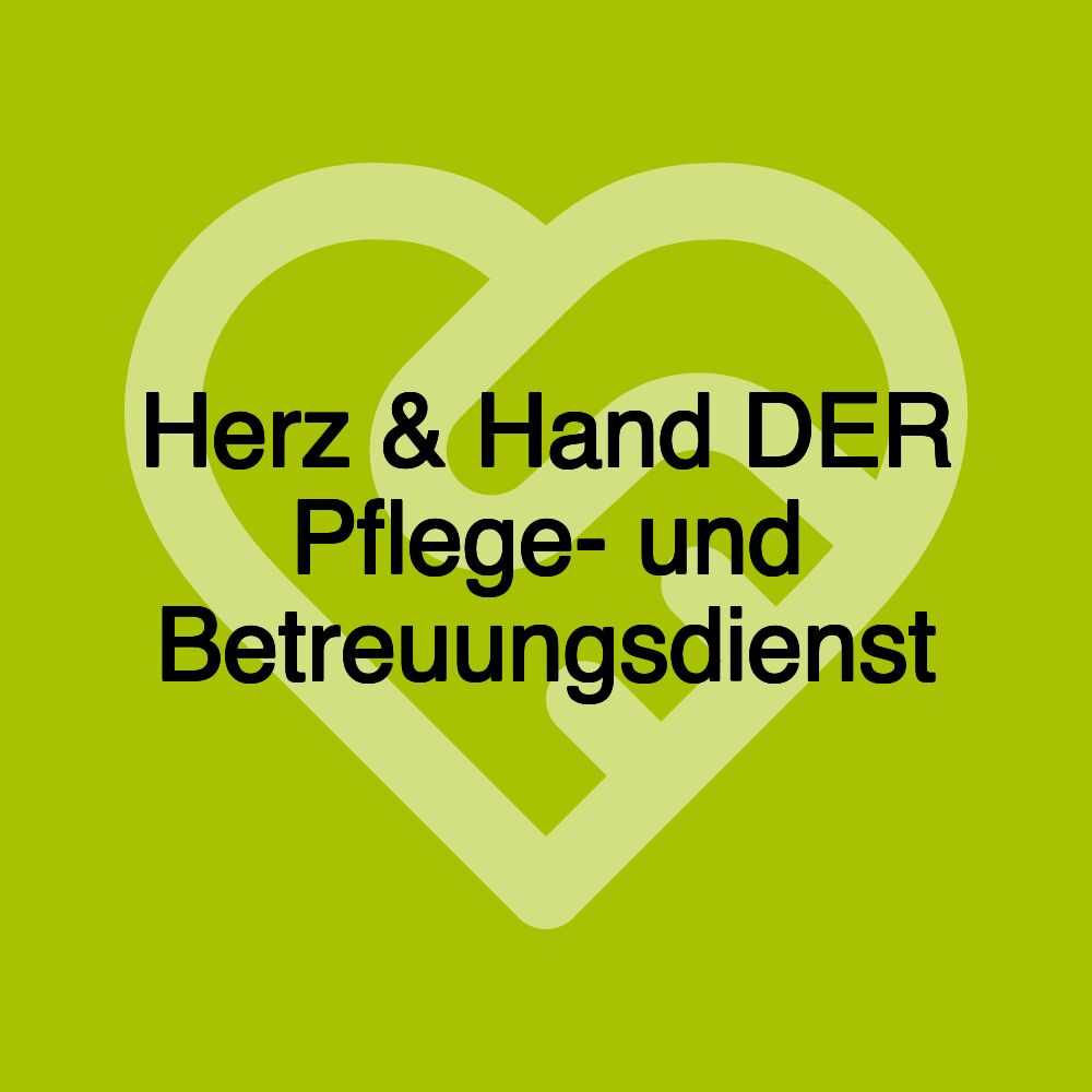 Herz & Hand DER Pflege- und Betreuungsdienst