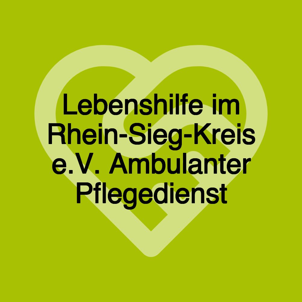 Lebenshilfe im Rhein-Sieg-Kreis e.V. Ambulanter Pflegedienst