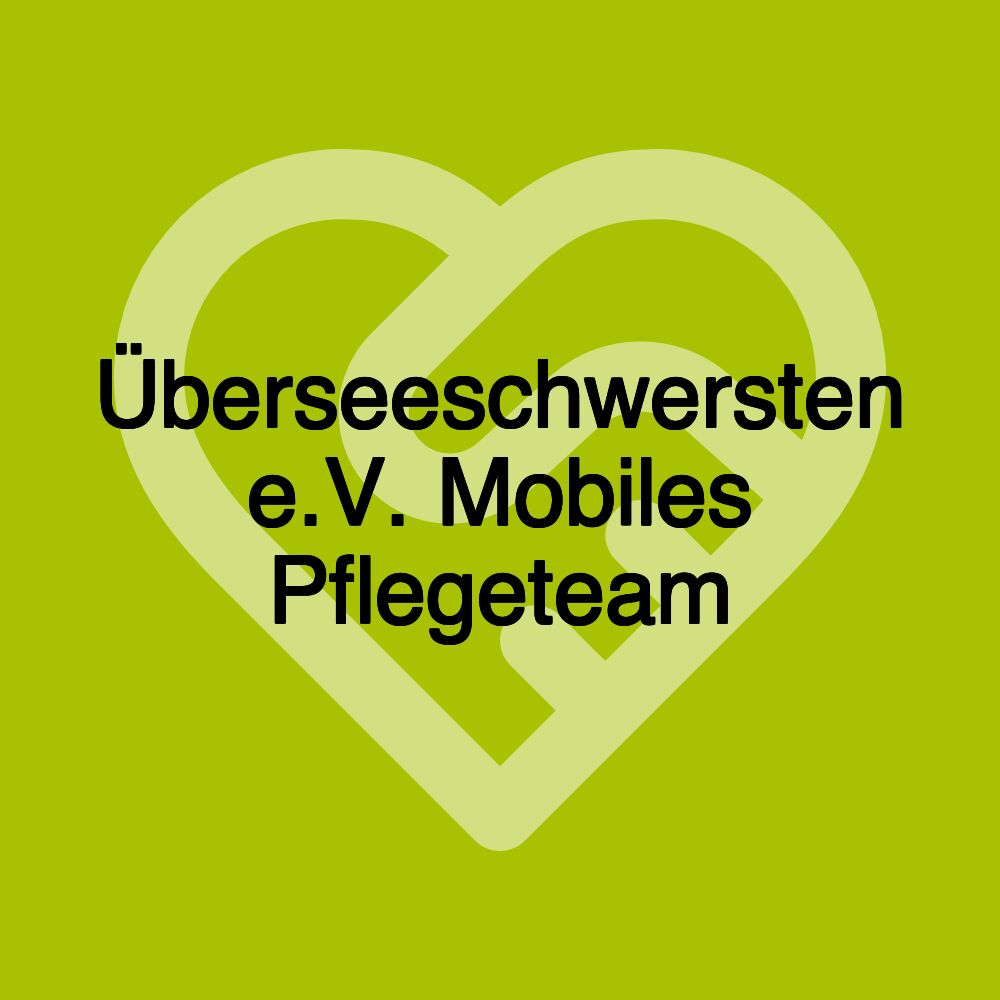 Überseeschwersten e.V. Mobiles Pflegeteam