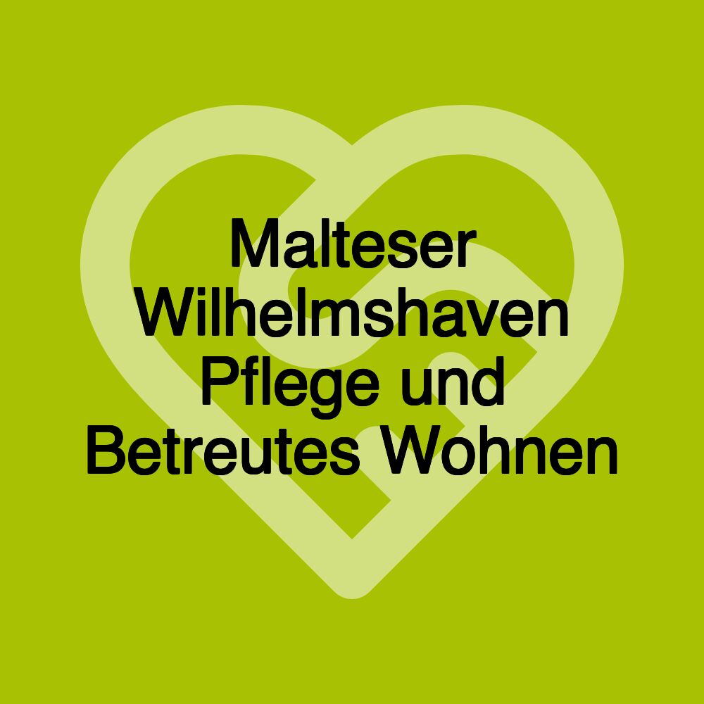 Malteser Wilhelmshaven Pflege und Betreutes Wohnen