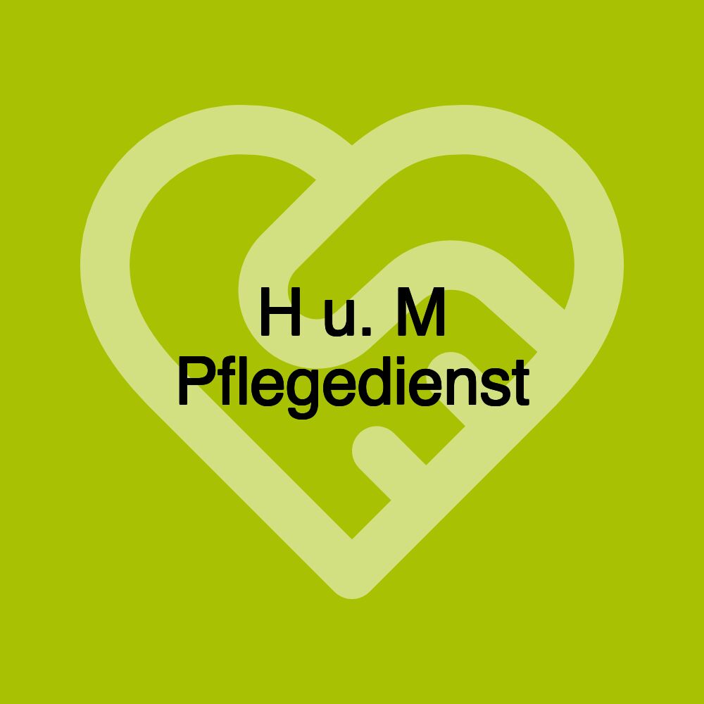 H u. M Pflegedienst