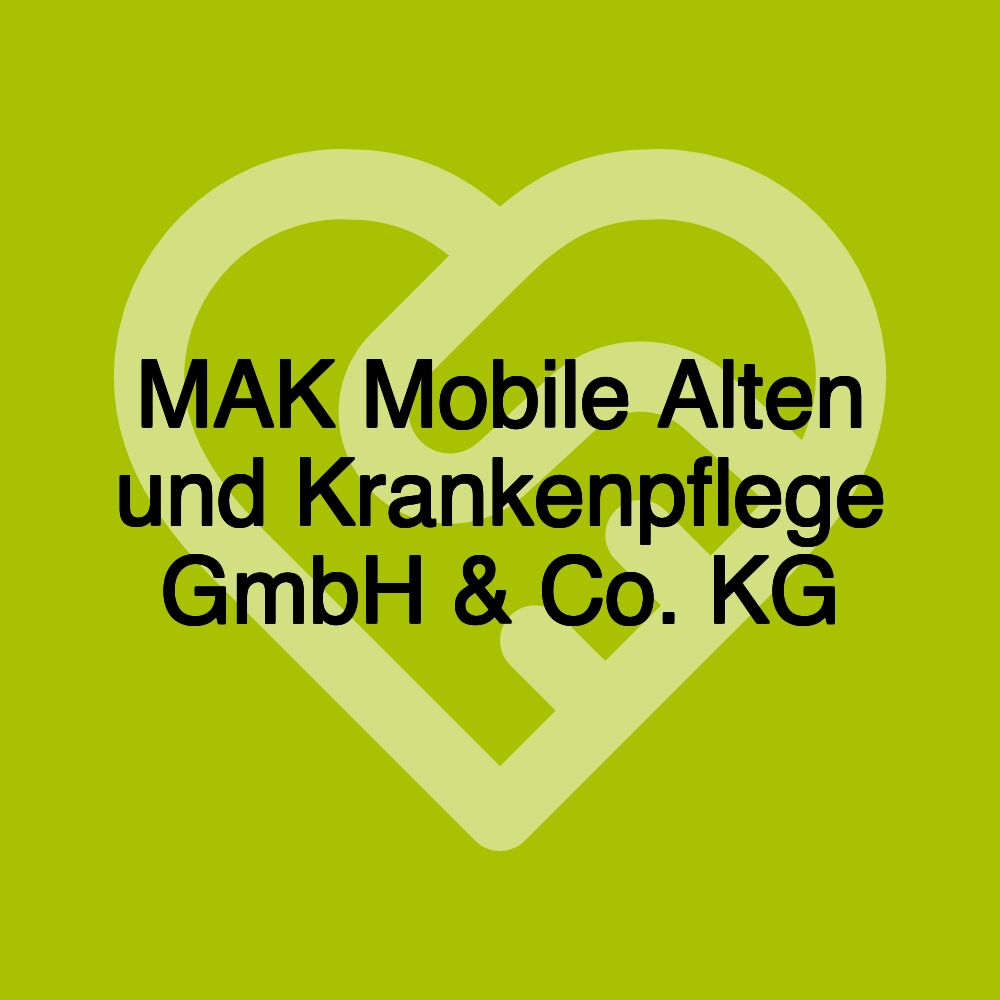 MAK Mobile Alten und Krankenpflege GmbH & Co. KG