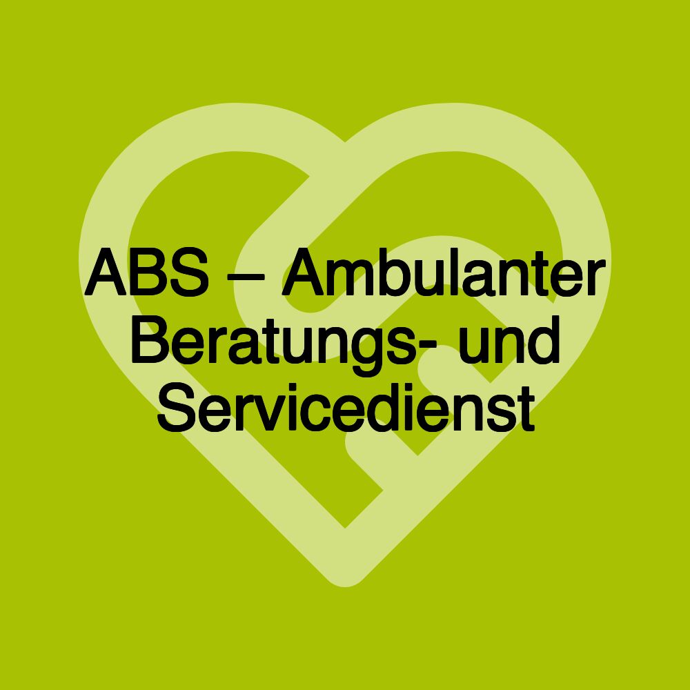 ABS – Ambulanter Beratungs- und Servicedienst