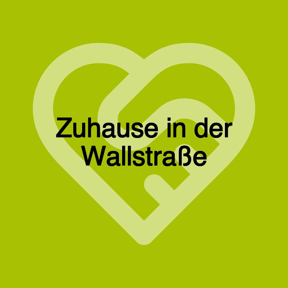 Zuhause in der Wallstraße