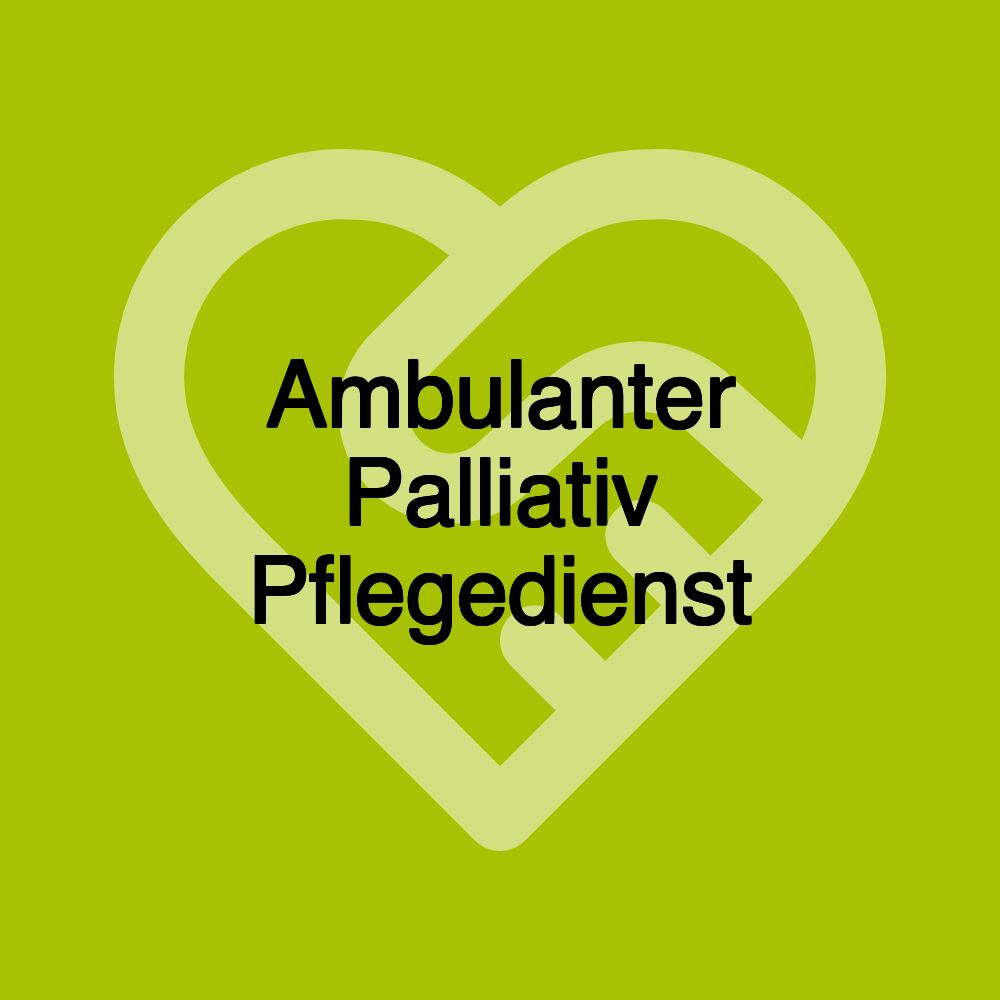 Ambulanter Palliativ Pflegedienst