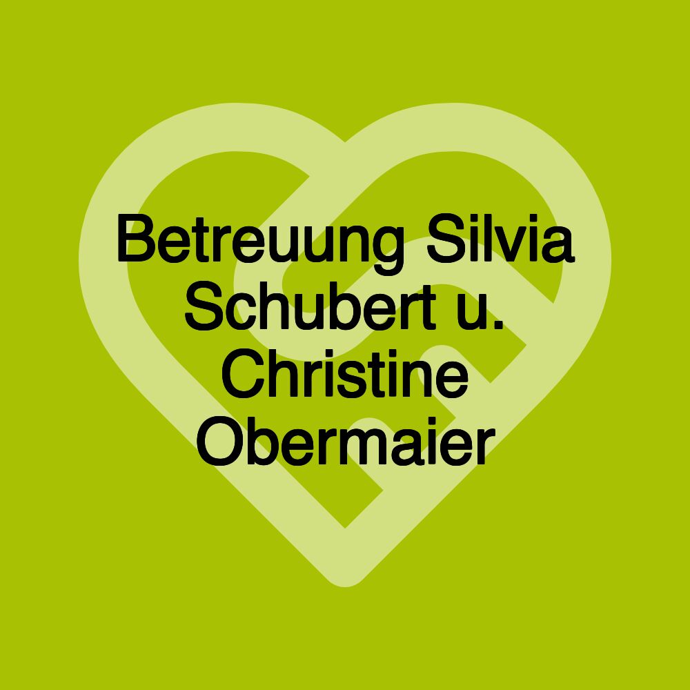 Betreuung Silvia Schubert u. Christine Obermaier