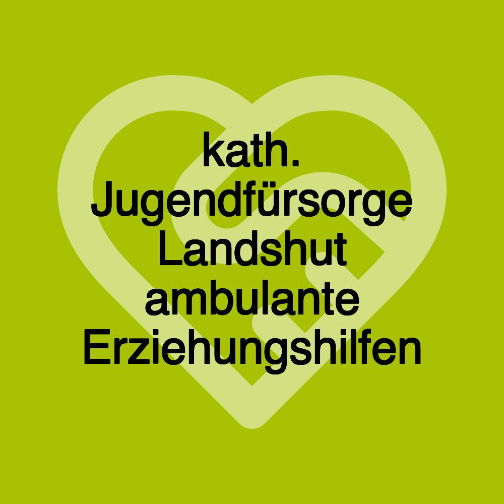 kath. Jugendfürsorge Landshut ambulante Erziehungshilfen