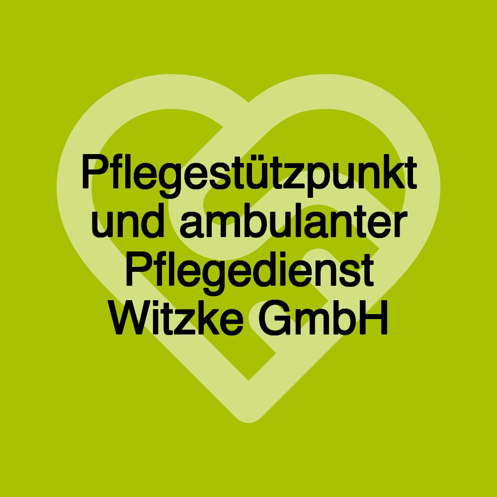 Pflegestützpunkt und ambulanter Pflegedienst Witzke GmbH