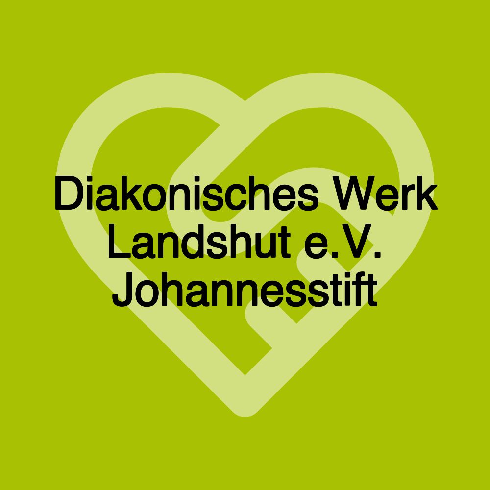 Diakonisches Werk Landshut e.V. Johannesstift